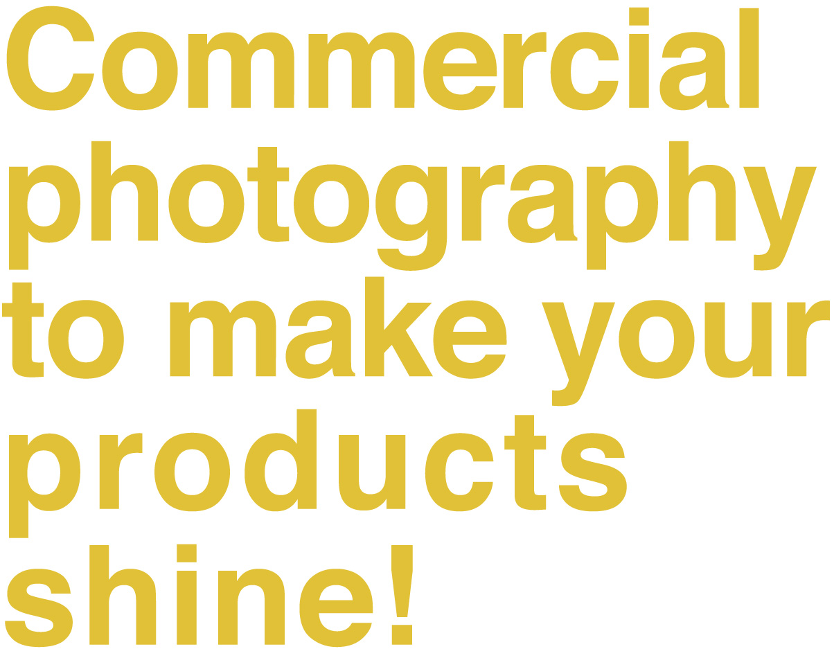 commercial photography to make your products shine